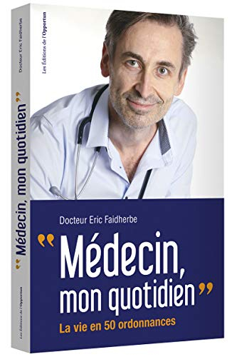 Médecin, mon quotidien : la vie en 50 ordonnances