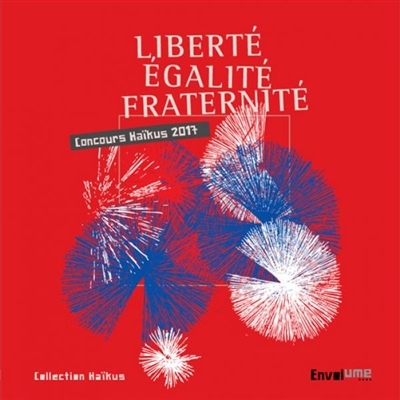 Liberté, égalité, fraternité : concours de haïkus réalisé du 1er février au 1er mars 2017 via Facebo