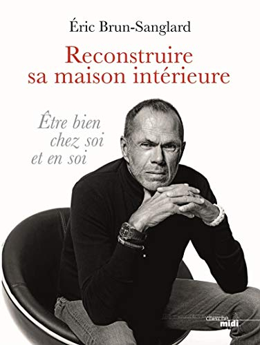 Reconstruire sa maison intérieure : être bien chez soi et en soi