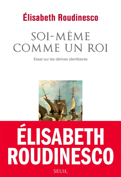 Soi-même comme un roi : essai sur les dérives identitaires