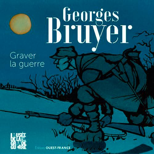 Georges Bruyer : graver la guerre : exposition, Meaux, Musée de la Grande Guerre, du 20 mars 2021 au