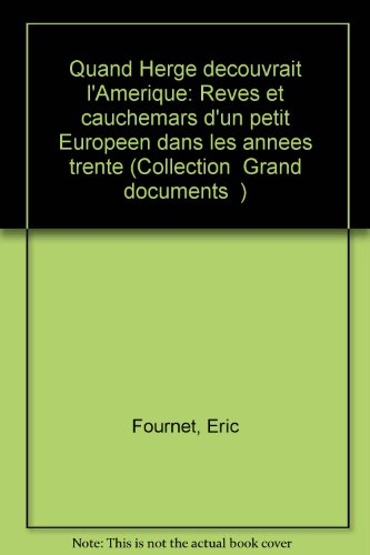 quand hergé découvrait l'amérique: rêves et cauchemars d'un petit européen dans les années trente (c