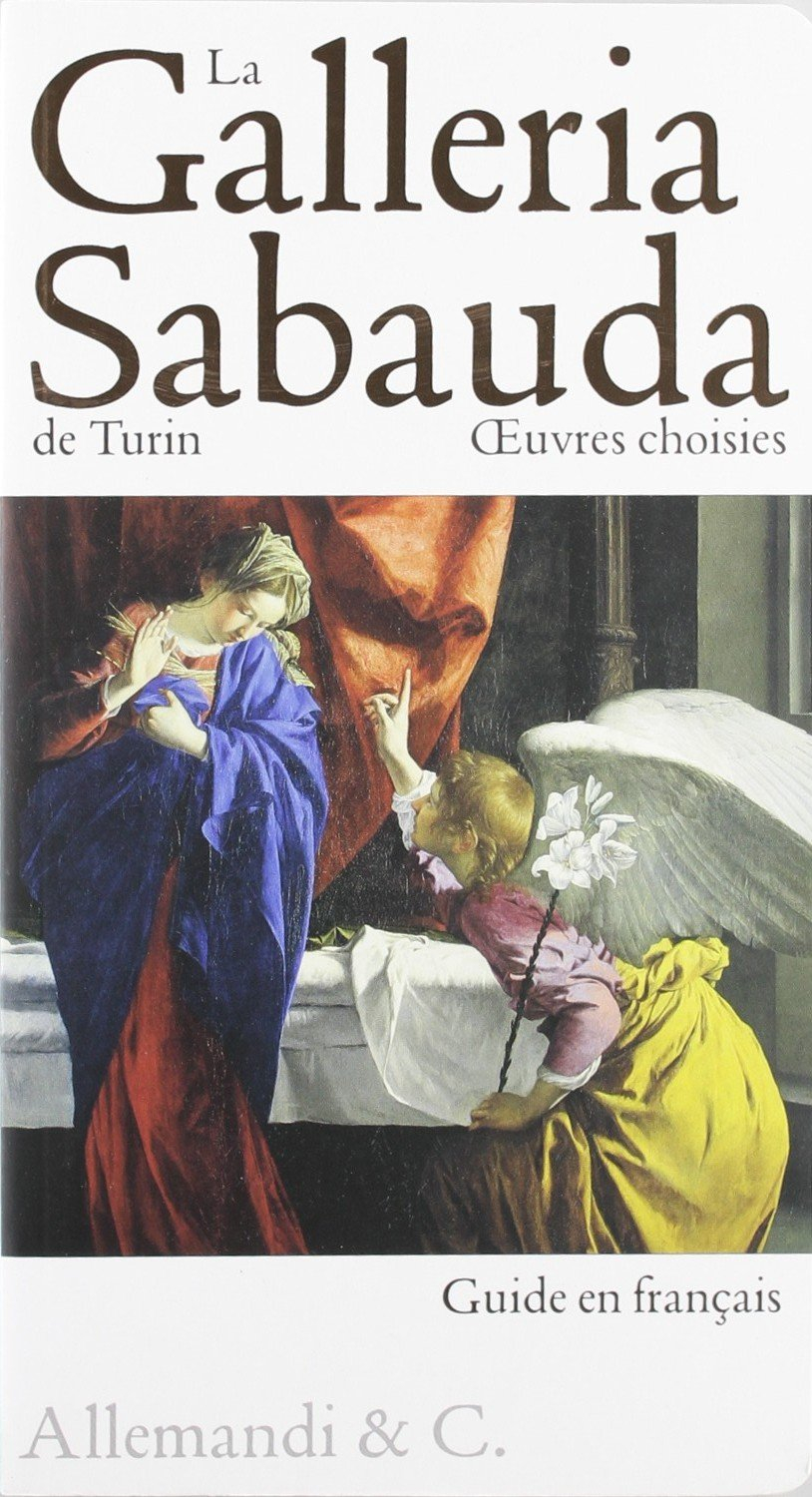 La Galleria Sabauda de Turin. Oeuvres choisies. Ediz. illustrata