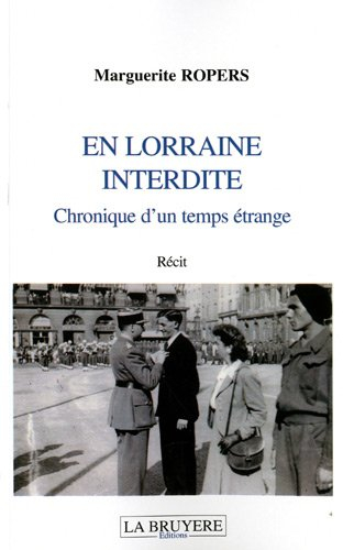 En Lorraine interdite : Chronique d'un temps étrange