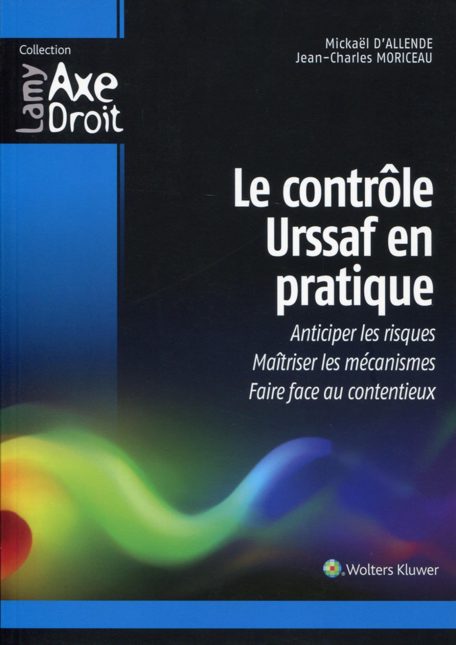 Le contrôle Urssaf en pratique : anticiper les risques, maîtriser les mécanismes, faire face au cont