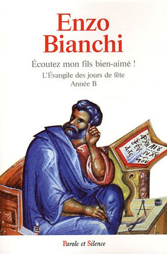 Ecoutez mon fils bien-aimé ! : l'Evangile des jours de fête : dimanches, solennités du Seigneur, pro