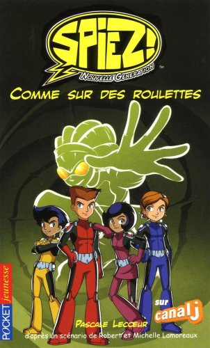 Spiez ! : nouvelle génération. Vol. 4. Comme sur des roulettes