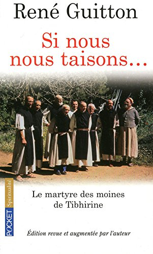 Si nous nous taisons... : le martyre des moines de Tibhirine