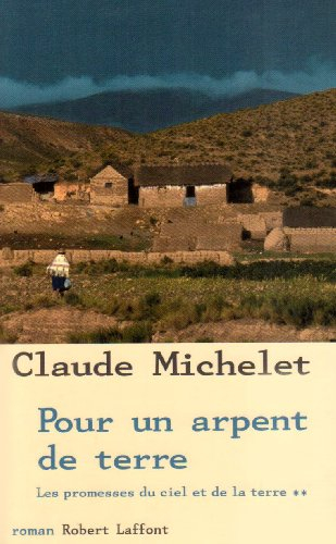Les promesses du ciel et de la terre. Vol. 2. Pour un arpent de terre