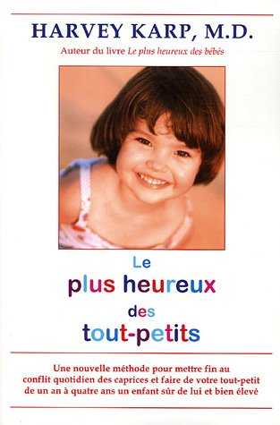 Le plus heureux des tout-petits : nouvelle méthode pour mettre fin au conflit quotidien des caprices