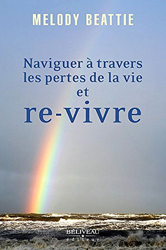 naviquer à travers les pertes de la vie et re-vivre