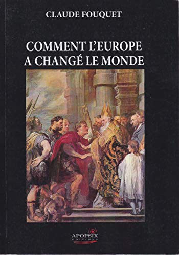 Comment l'Europe a changé le monde