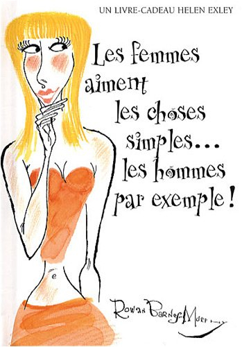 Les femmes aiment les choses simples... les hommes par exemple !