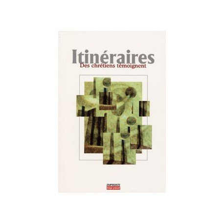 Itinéraires : des chrétiens témoignent