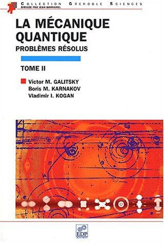 La mécanique quantique. Vol. 1. Problèmes résolus