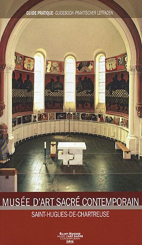 Arcabas : Musée d'art sacré contemporain, Saint-Hugues-de-Chartreuse : guide pratique = guidebook = 