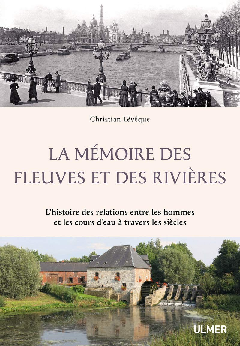 La mémoire des fleuves et des rivières : l'histoire des relations entre les hommes et les cours d'ea