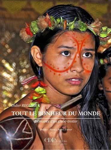 tout le bonheur du monde : mémoires d'un globe-trotter