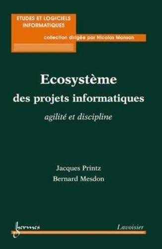 Ecosystème des projets informatiques : agilité et discipline