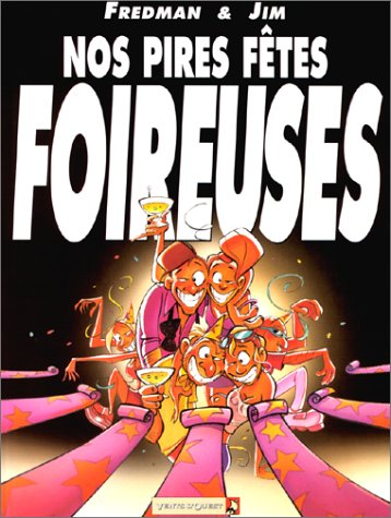 Nos pires fêtes foireuses