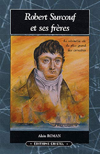 Robert Surcouf et ses frères : une famille des marins, de corsaires et de négociants à travers deux 