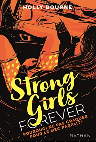 Strong girls forever. Vol. 2. Pourquoi ne pas craquer pour le mec parfait ?