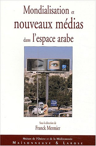 Mondialisation et nouveaux médias dans l'espace arabe