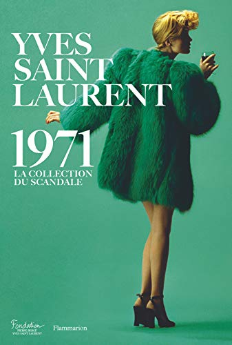 Yves Saint Laurent 1971 : la collection du scandale : exposition, Paris, Fondation Pierre Bergé-Yves