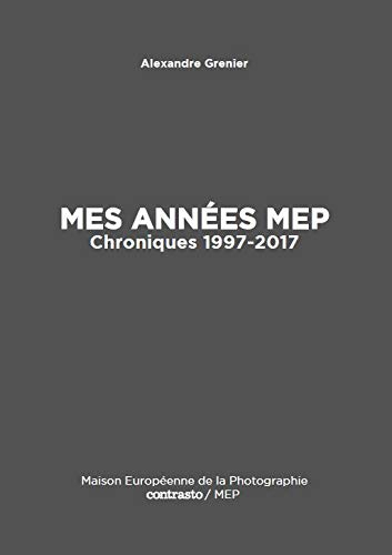 Mes années MEP : chroniques 1997-2017