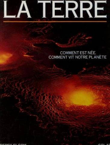 La Terre : comment est née et vit notre planète