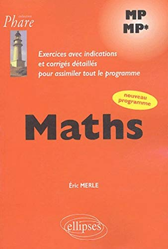 Mathématiques MP-MP* : exercices avec indications et corrigés détaillés pour assimiler tout le progr