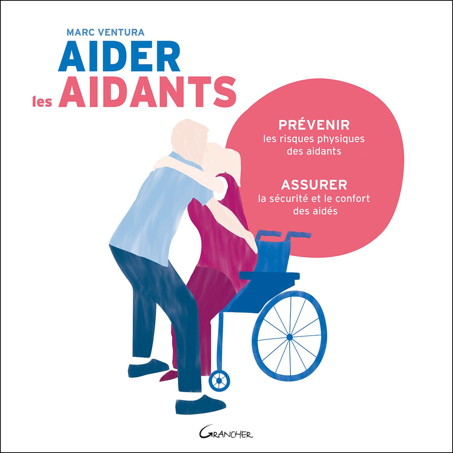 Aider les aidants : prévenir les risques physiques des aidants : assurer la sécurité et le confort d