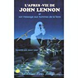 l'après-vie de john lennon et son message aux hommes de la terre