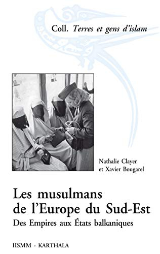 Les musulmans de l'Europe du Sud-Est : des Empires aux Etats balkaniques
