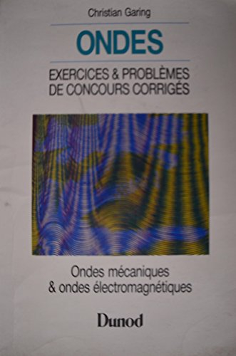 Ondes, exercices et problèmes corrigés : Entraînement aux examens et aux concours de l'enseignement 