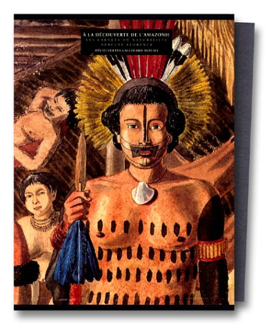 A la découverte de l'Amazonie : les carnets du naturaliste Hercule Florence