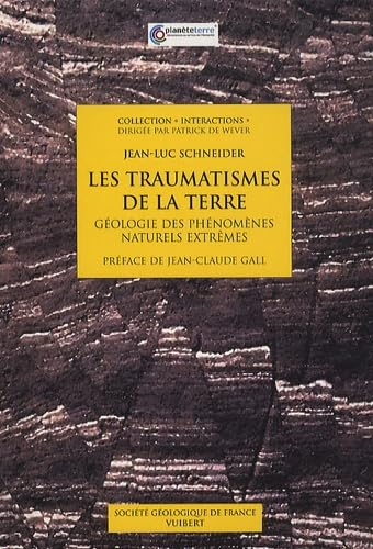 Les traumatismes de la Terre : géologie des phénomènes naturels extrêmes