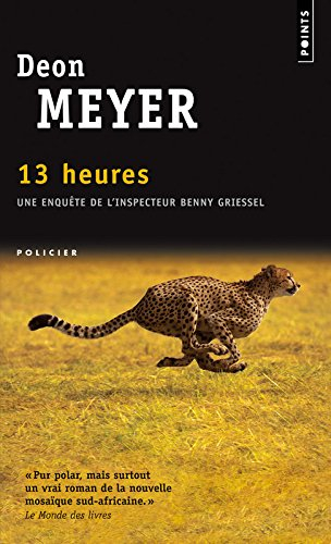 Une enquête de l'inspecteur Benny Griessel. 13 heures