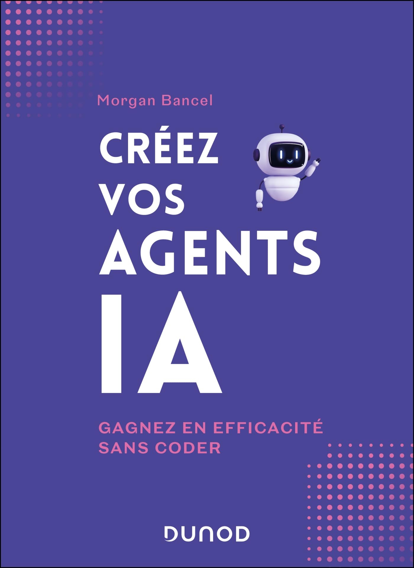 Créez vos agents IA : gagnez en efficacité sans coder