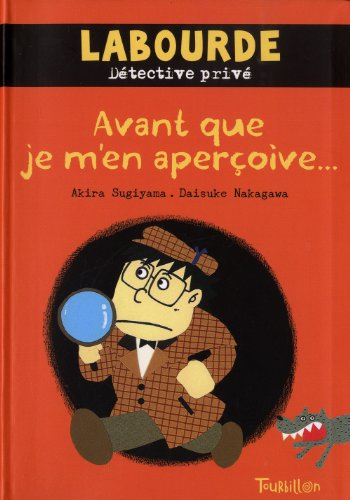 Labourde, détective privé. Vol. 1. Avant que je m'en aperçoive...