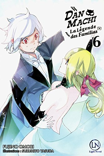 Danmachi : la légende des Familias. Vol. 6
