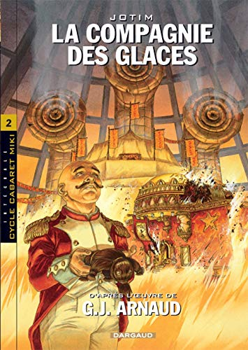 La compagnie des glaces. Vol. 2. Cycle Cabaret Miki : intégrale