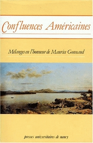 Confluences américaines : mélanges en l'honneur de Maurice Gonnaud
