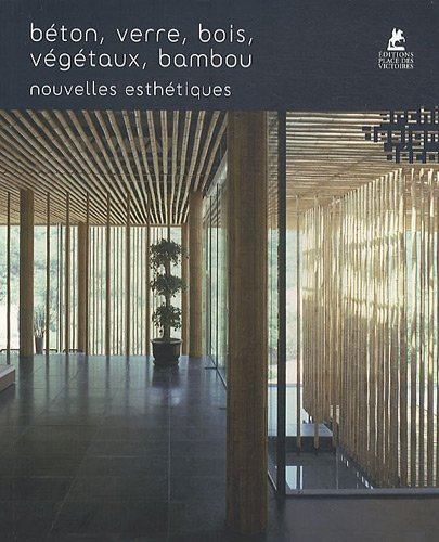 Béton, verre, bois, végétaux, bambou : nouvelles esthétiques