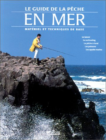 Guide pratique de la pêche en mer : matériel et techniques de base