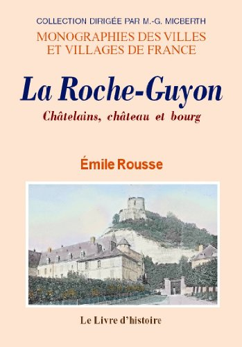 la roche-guyon : châtelains, château et bourg