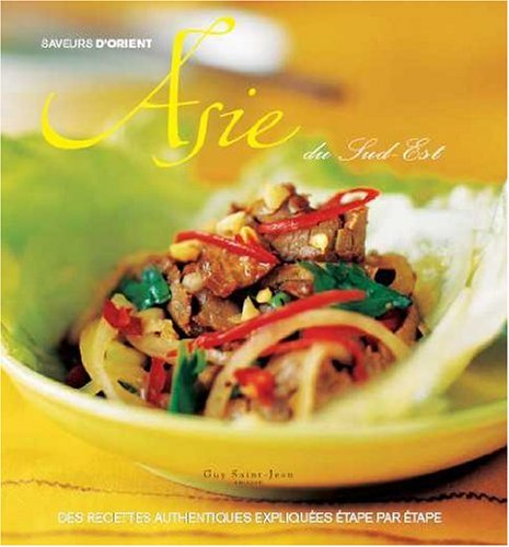 Asie du Sud-Est: Des recettes authentiques expliquées étape par étape
