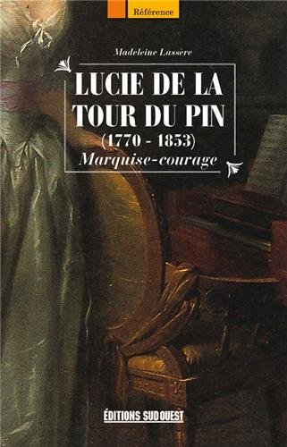 Lucie de La Tour du Pin : 1770-1853 : marquise-courage