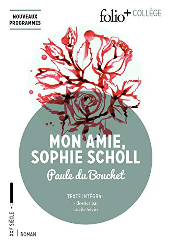 Mon amie Sophie Scholl : texte intégral : nouveaux programmes