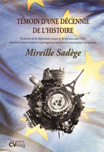 Témoin d'une décennie de l'histoire : évolution de la diplomatie turque et de ses liens avec l'UE, r